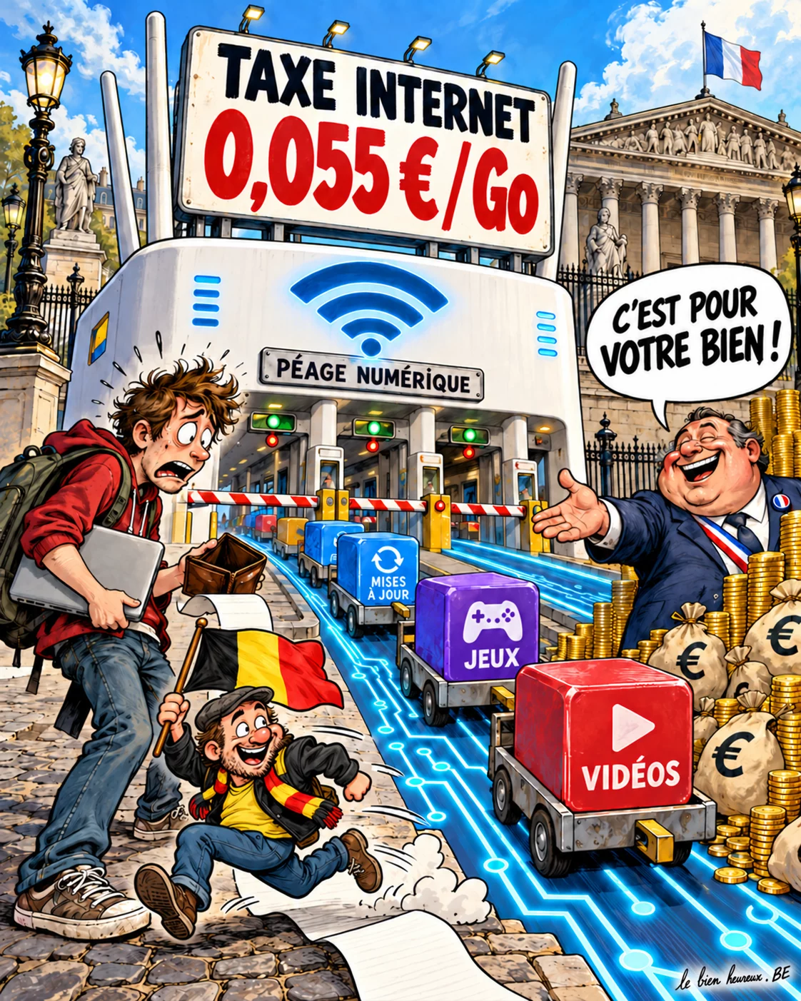 Dessin de presse : un péage numérique devant l'Assemblée nationale affiche « Taxe Internet 0,055 €/Go » ; un député hilare entouré de sacs d'euros lance « C'est pour votre bien ! » à un internaute affolé, pendant qu'un Belge drapeau en main file en riant
